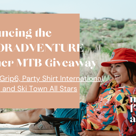 announcing the NACFORADVENTURE summer MTB Giveaway with Grip 6, Party Shirt International, Ripton, Ski Town All Stars